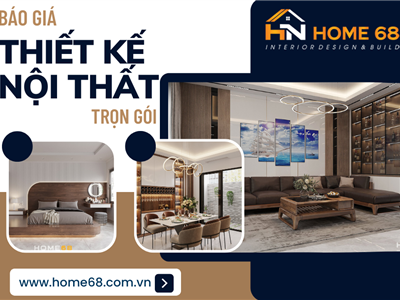 Báo giá dịch vụ thiết kế nội thất trọn gói mới nhất tại HOME68