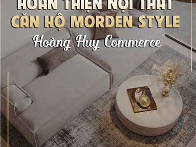 Dự án thiết kế nội thất chung cư Hoàng Huy Commerce Morden style- CĐT chị Thu tại Hải Phòng