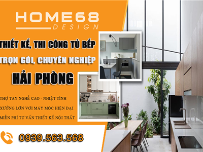 HOME68- Thiết kế, thi công tủ bếp trọn gói, chuyên nghiệp Hải Phòng